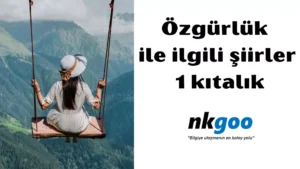 Özgürlük ile ilgili şiirler 1 kıtalık