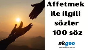 affetmek ile ilgili sözler