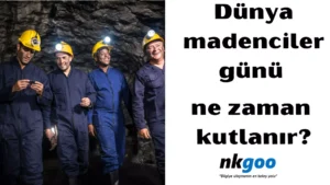 dünya madenciler günü 