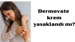 Dermovate krem yasaklandı 