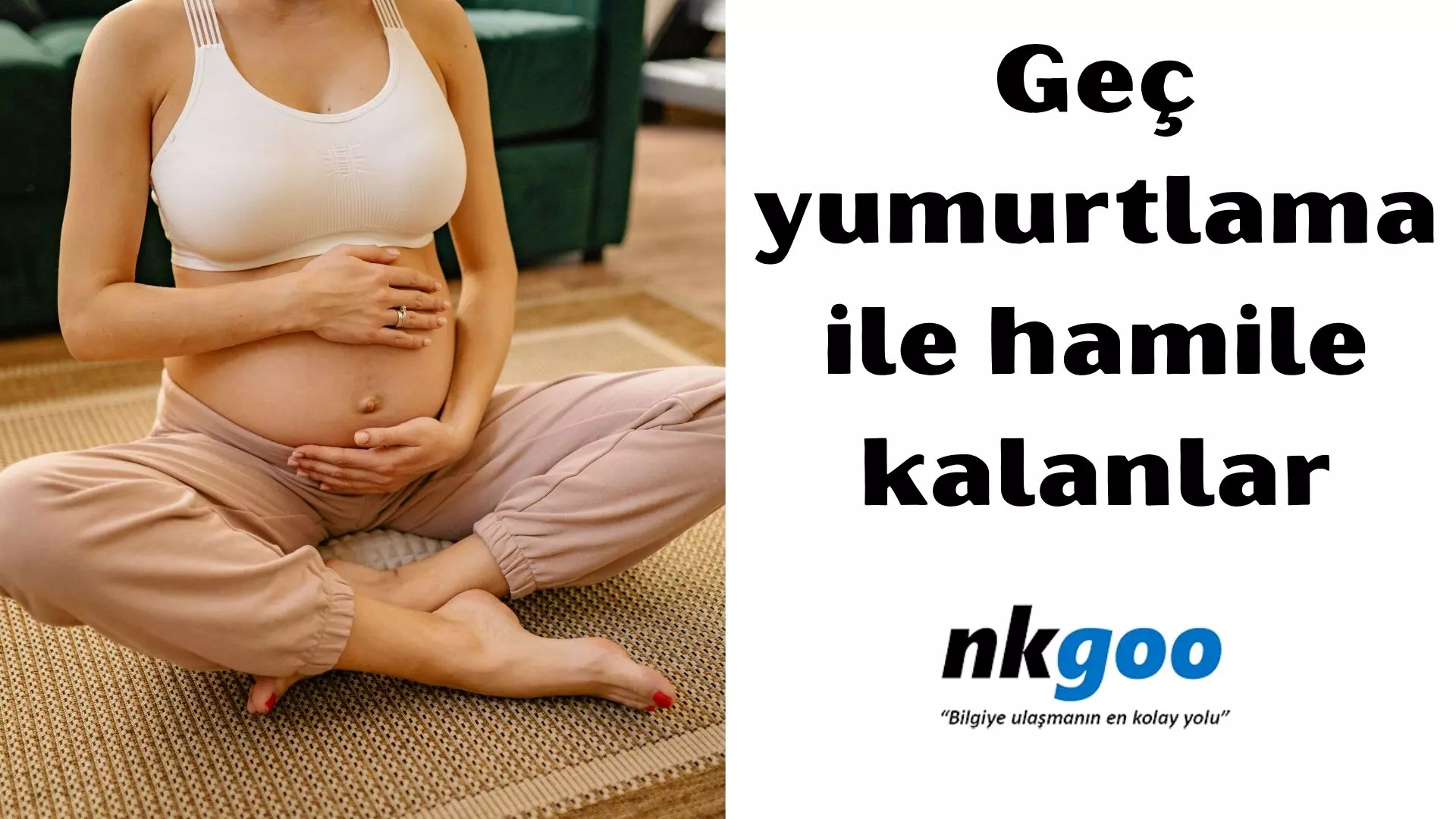 Geç yumurtlama ile hamile kalanlar var mıdır?