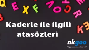 Kader ile ilgili atasözleri 