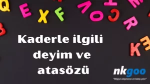 Kaderle ilgili deyim ve atasözü