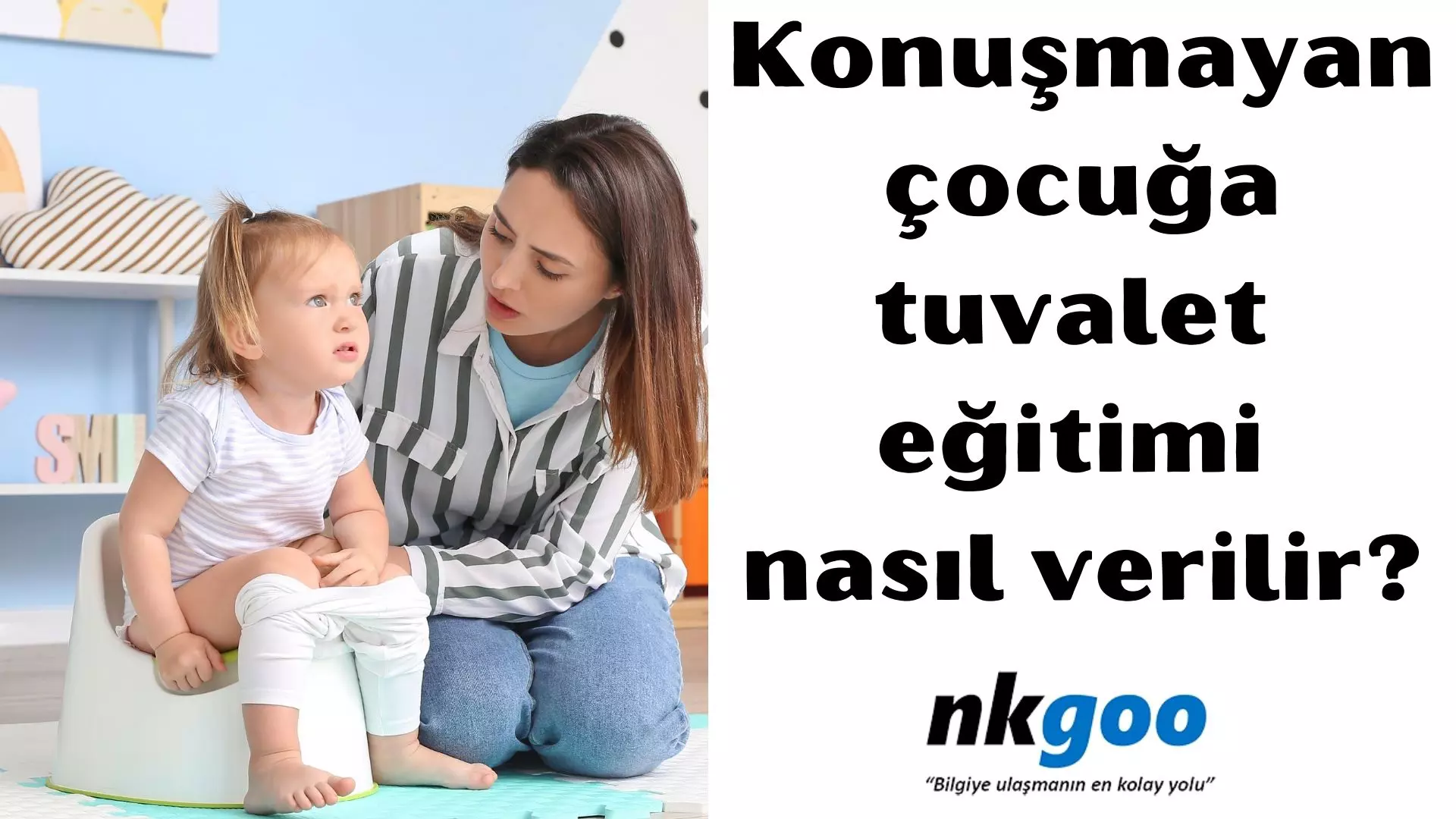 Konuşmayan çocuğa tuvalet eğitimi nasıl verilir?