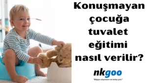 Konuşmayan çocuğa tuvalet eğitimi nasıl verilir