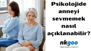 Psikolojide anneyi sevmemek 