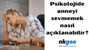 Psikolojide anneyi sevmemek 