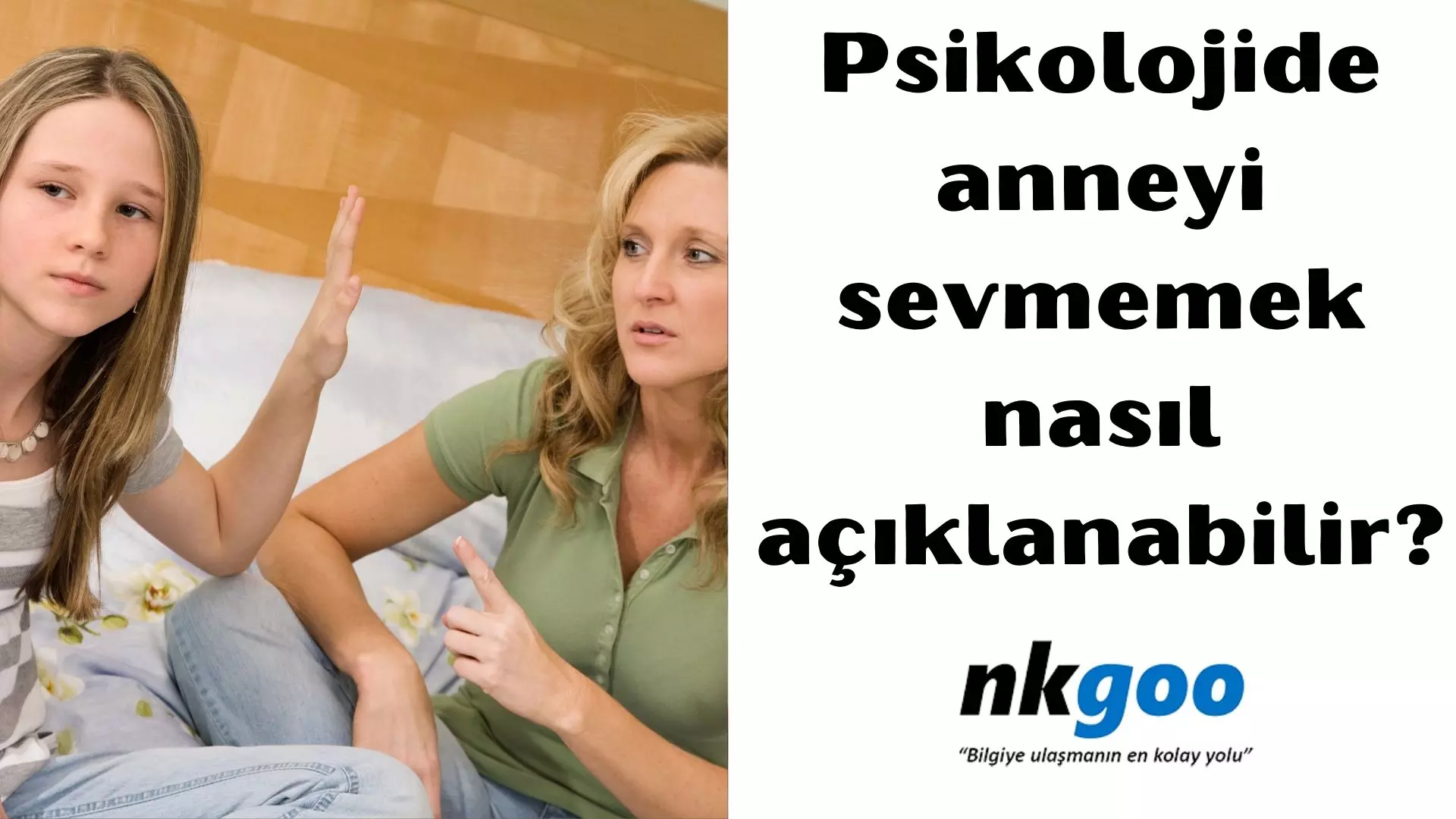 Psikolojide anneyi sevmemek nasıl açıklanabilir?