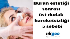 burun estetiği sonrası üst dudak hareketsizliği 