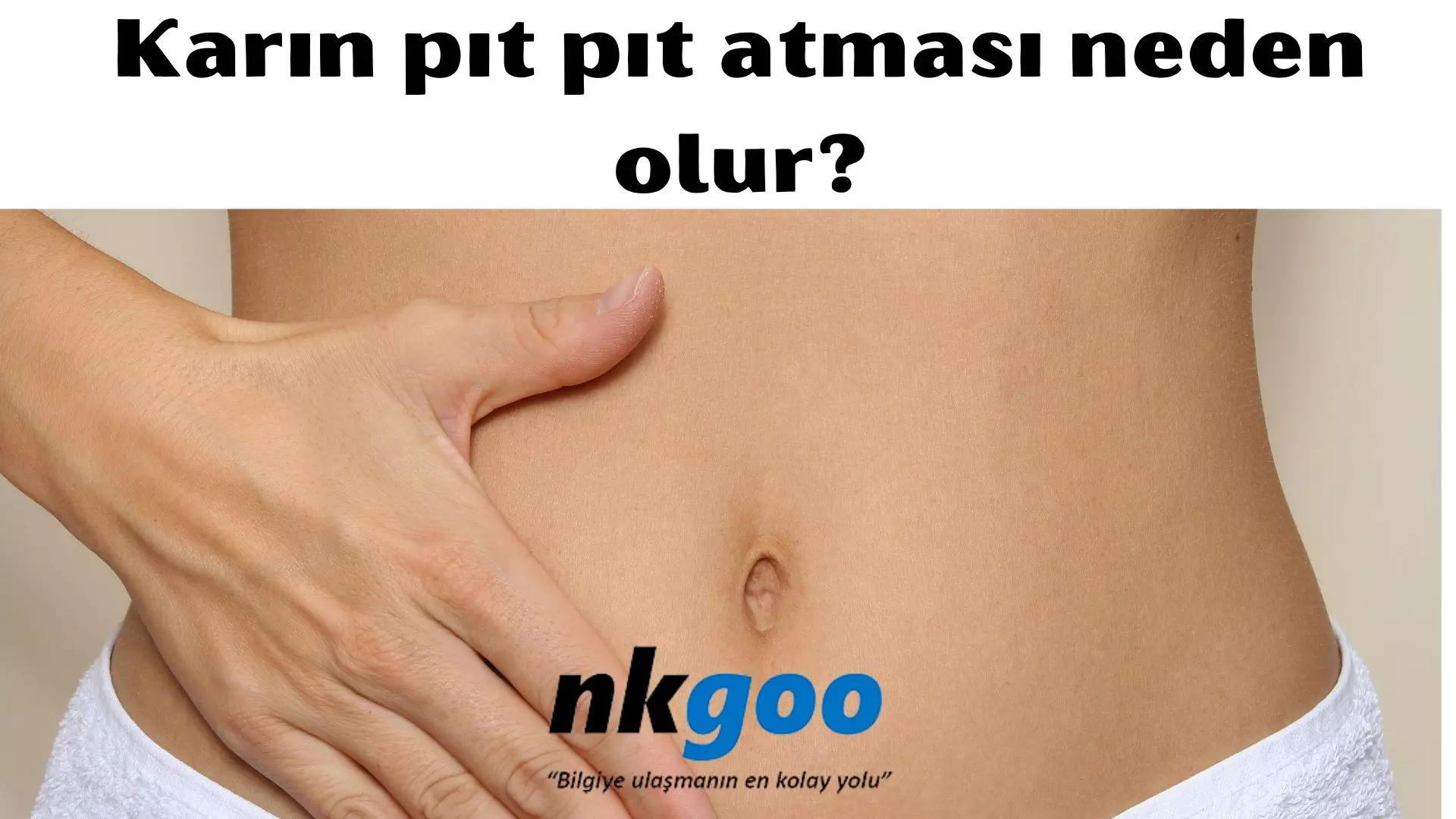 Karın pıt pıt atması neden olur? 6 nedeni