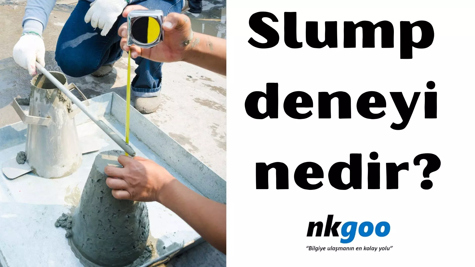 Slump deneyi nedir? Nasıl yapılır? Nedenleri