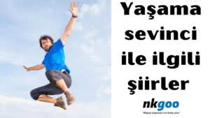 yaşama sevinci ile ilgili şiirler