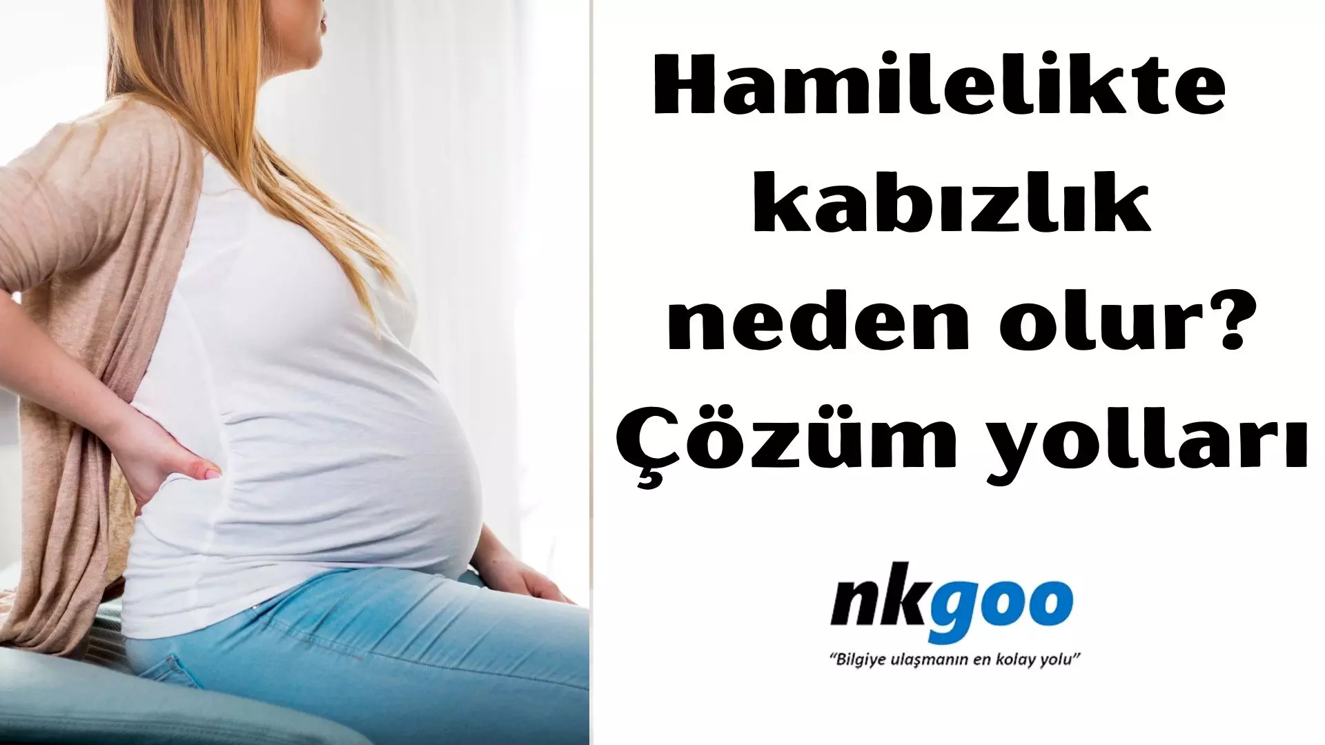 Hamilelikte kabızlık neden olur? 7 çözüm yolu