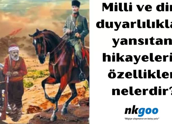 Milli ve dini duyarlılıkları yansıtan hikayelerin özellikleri nelerdir