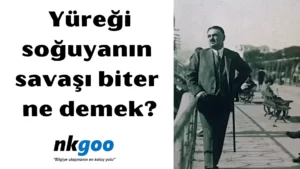 Yüreği soğuyanın savaşı biter ne demek 