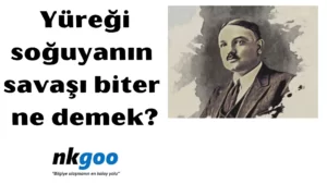 Yüreği soğuyanın savaşı biter ne demek 