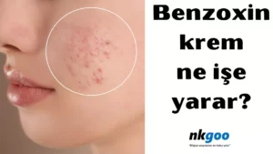 benzoxin krem ne işe yarar