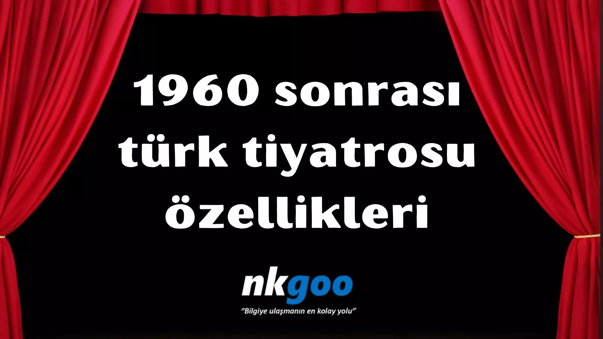1960 sonrası türk tiyatrosu özellikleri | 6 özelliği