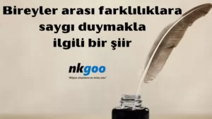 Bireyler arası farklılıklara saygı duymakla ilgili bir şiir 