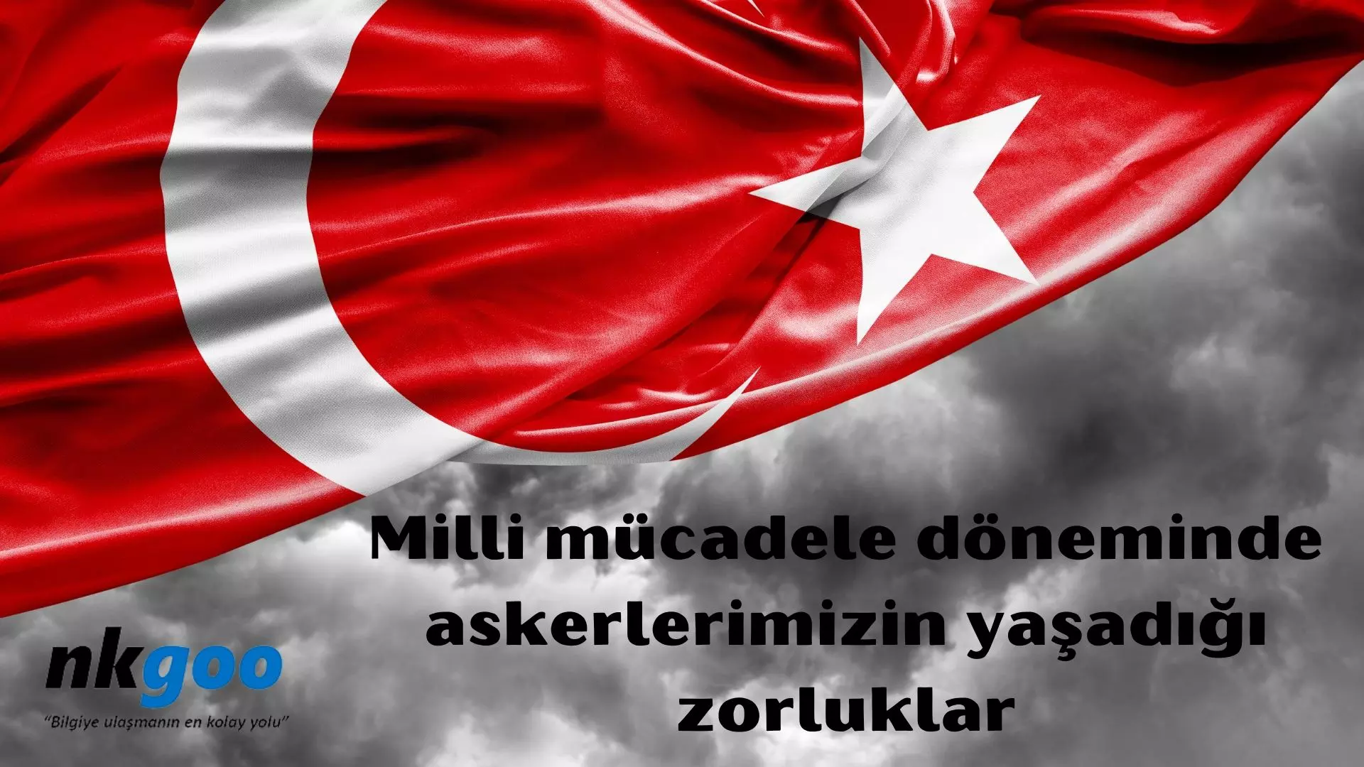 Milli mücadele döneminde askerlerimizin yaşadığı zorluklar