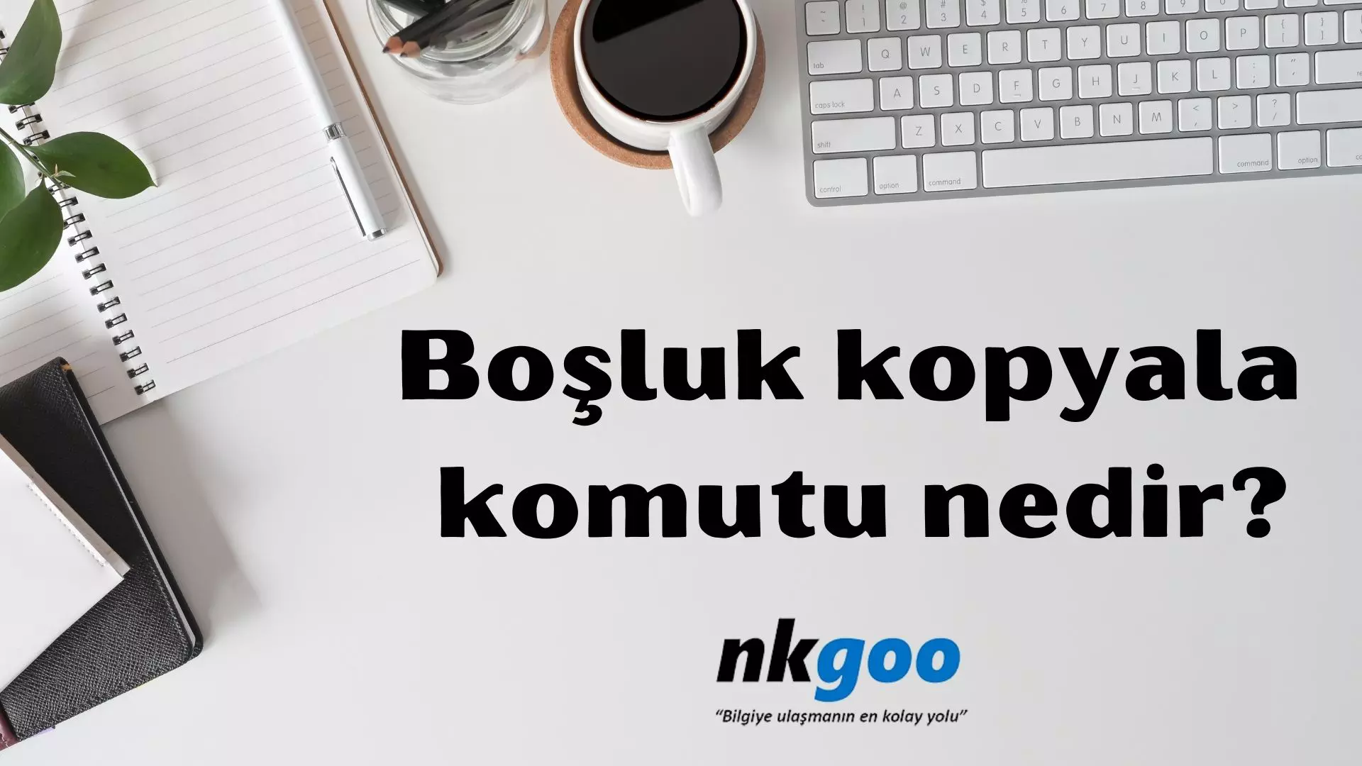 Boşluk kopyala komutu nedir? Ne işe yarar?