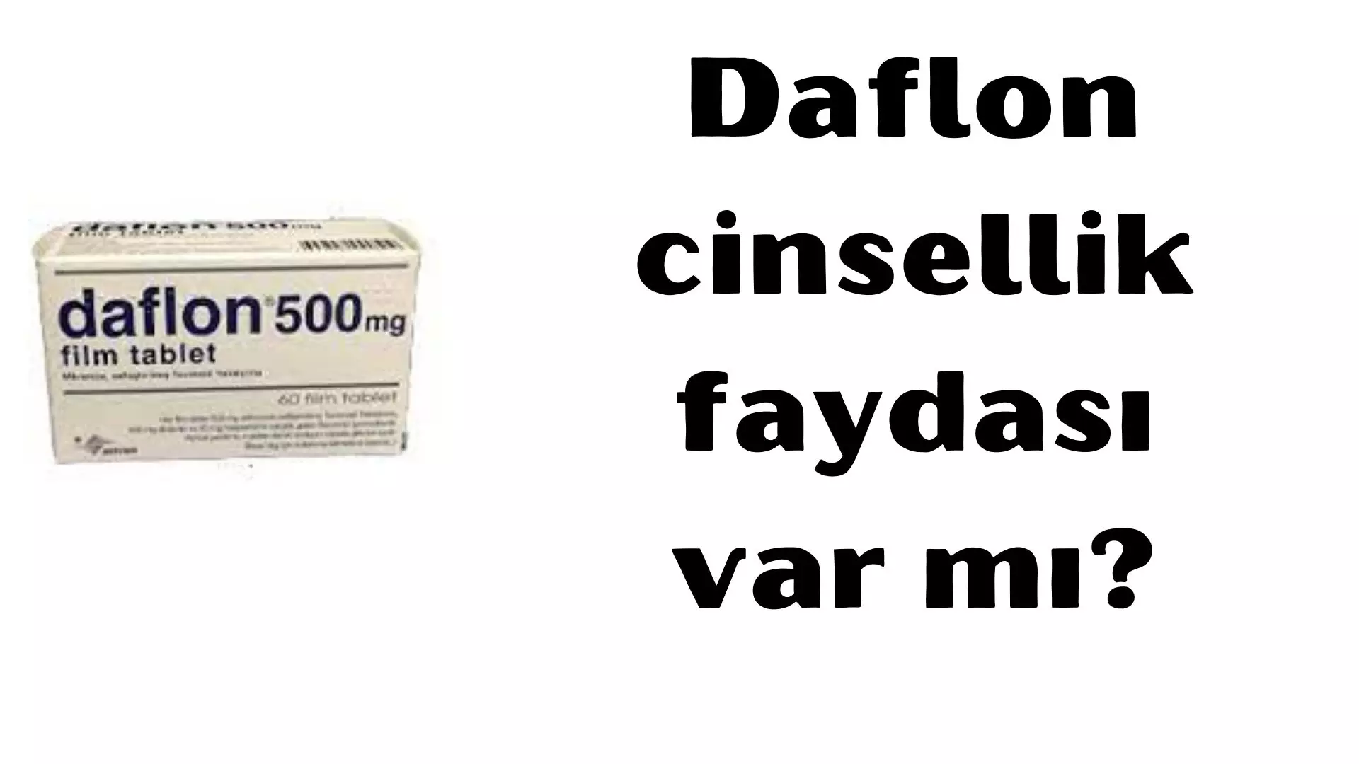 Daflon cinsellik faydası var mı? Daflon 500 mg