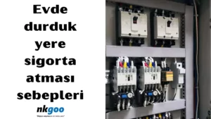 evde durduk yere sigorta atması 