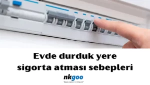 evde durduk yere sigorta atması