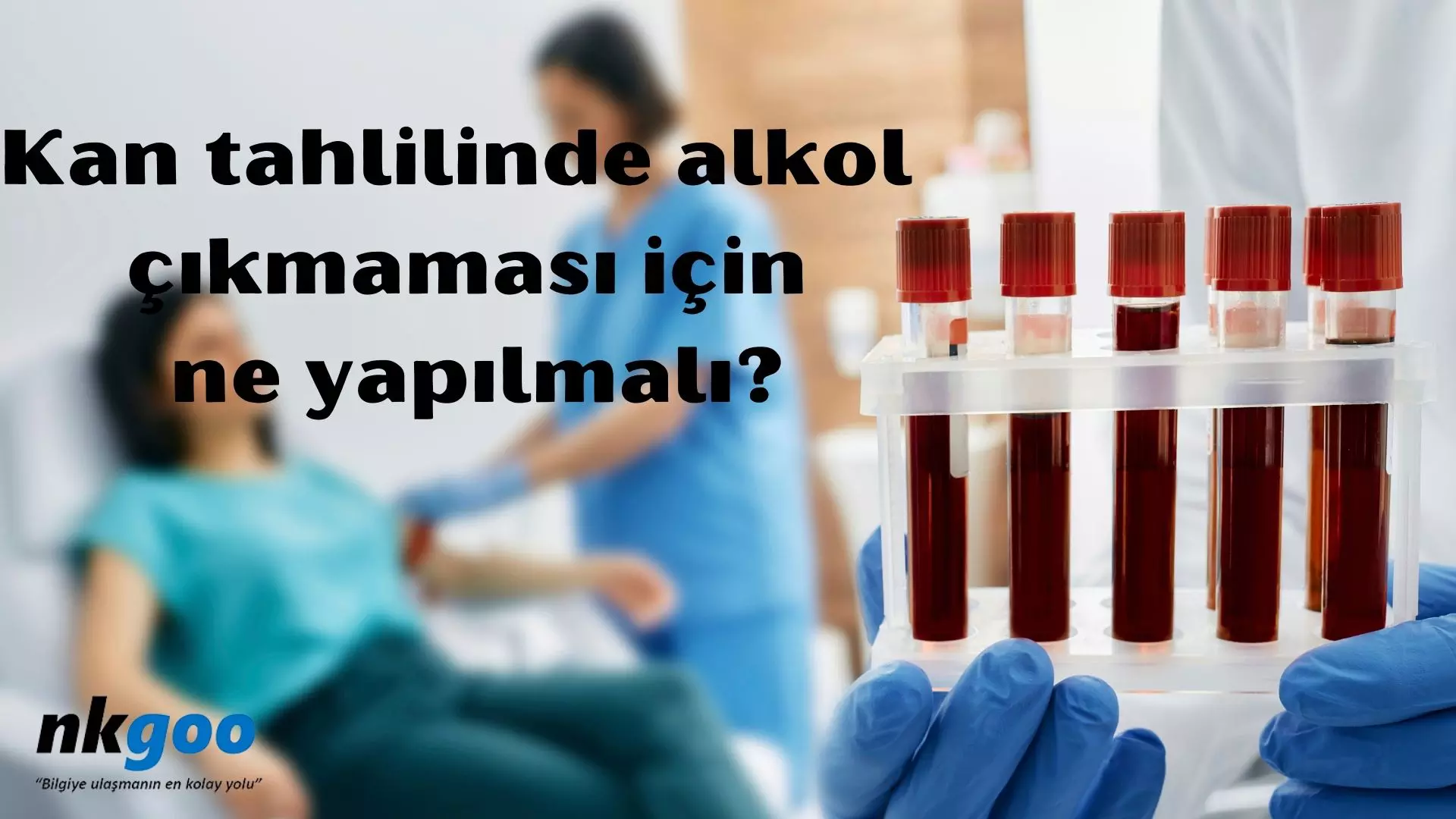 Kan tahlilinde alkol çıkmaması için ne yapılmalı?