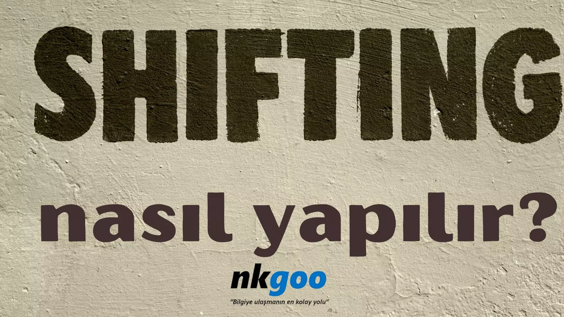 Shifting nasıl yapılır? | 13 shifting methodu