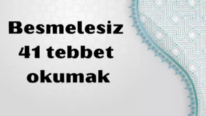 Besmelesiz 41 tebbet okumak 