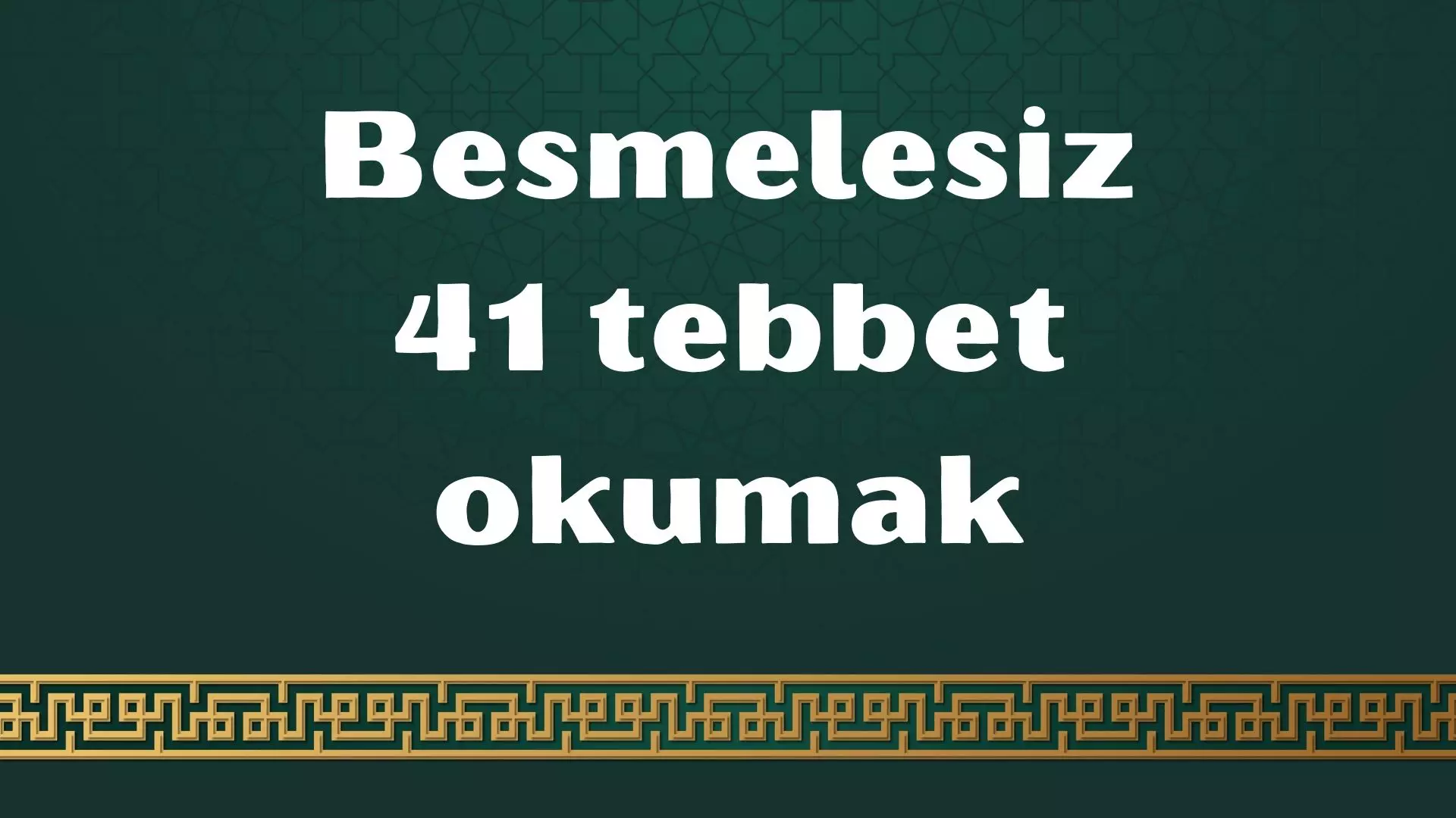 Besmelesiz 41 tebbet okumak