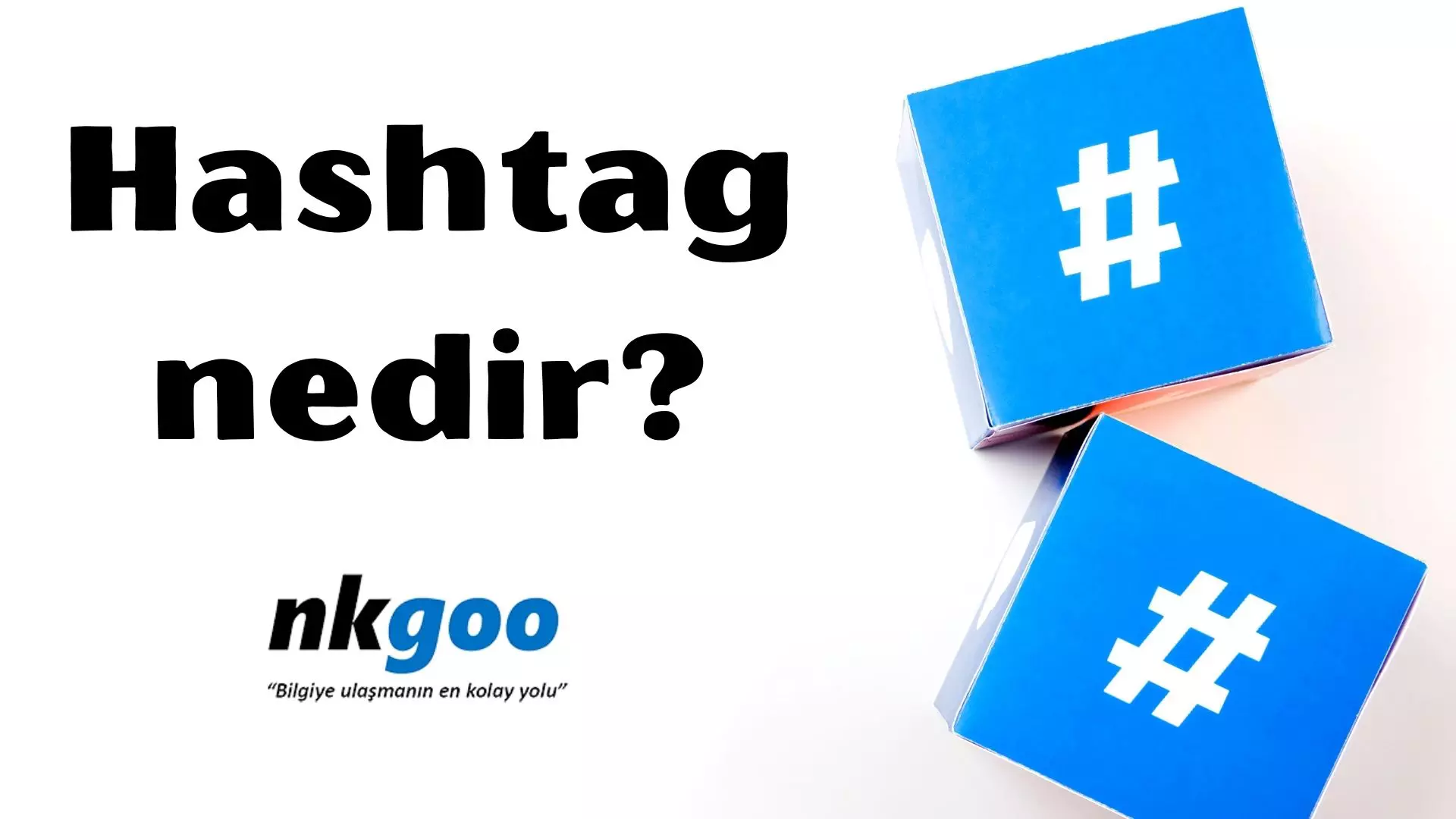 Hashtag nedir? Kullanımı, 7 Özelliği nedir?