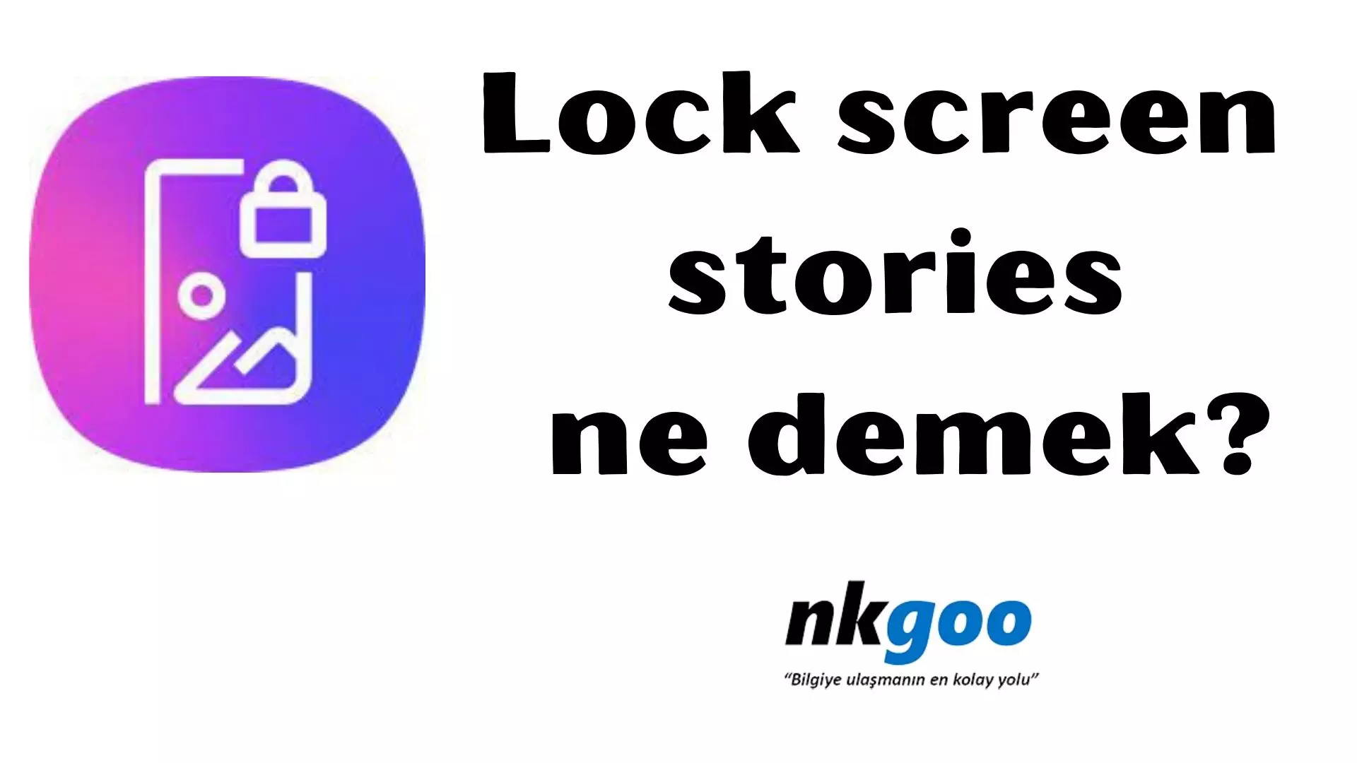 Lock screen stories ne demek? 3 Özelliği