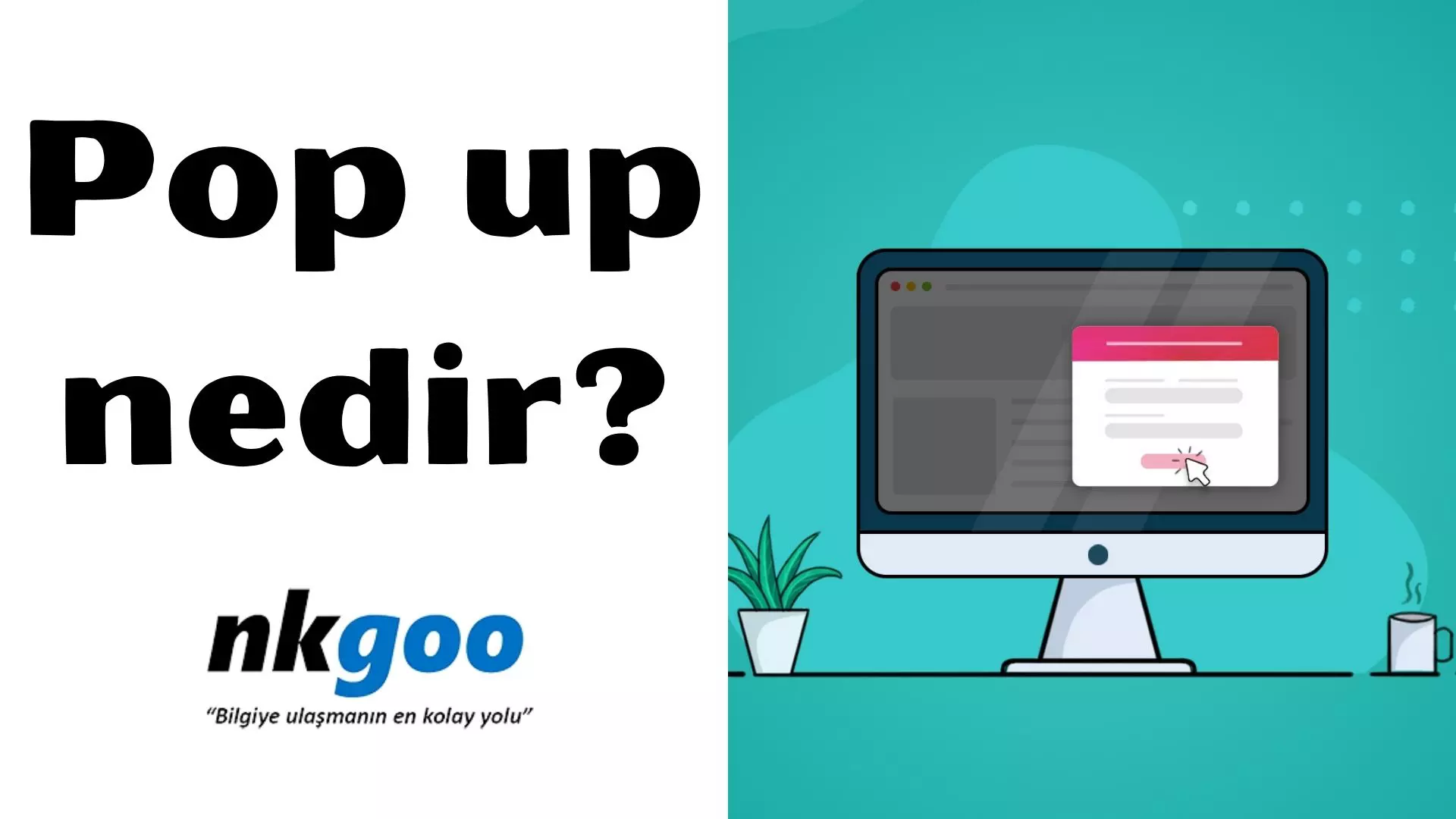 Pop up nedir? Nasıl kapatılır? 5 özelliği